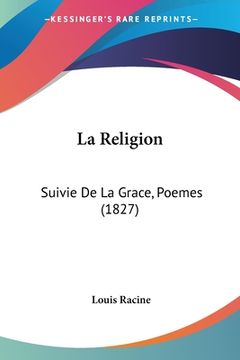 portada La Religion: Suivie De La Grace, Poemes (1827) (en Francés)