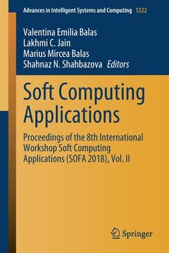 portada Soft Computing Applications: Proceedings of the 8th International Workshop Soft Computing Applications (Sofa 2018), Vol. II (in English)