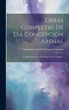portada Obras Completas de d. A Concepción Arenal: La Beneficencia, la Filantropia y la Caridad.
