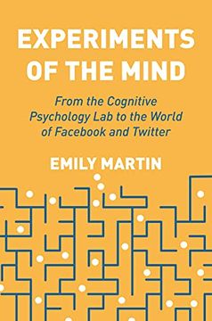 portada Experiments of the Mind: From the Cognitive Psychology lab to the World of Facebook and Twitter