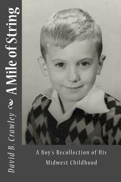 portada A Mile of String: A Boy's Recollection of His Midwest Childhood