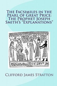 portada the facsimiles in the pearl of great price: the prophet joseph smith's "explanations"