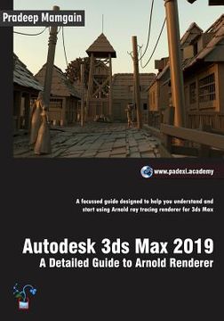 portada Autodesk 3ds Max 2019: A Detailed Guide To Arnold Renderer (en Inglés)
