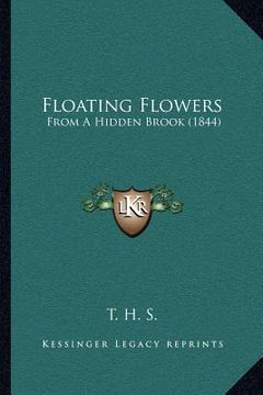 portada floating flowers: from a hidden brook (1844) (en Inglés)