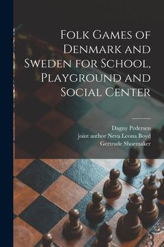 portada Folk Games of Denmark and Sweden for School, Playground and Social Center (en Inglés)