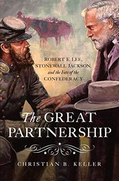 portada The Great Partnership: Robert e. Lee, Stonewall Jackson, and the Fate of the Confederacy (en Inglés)