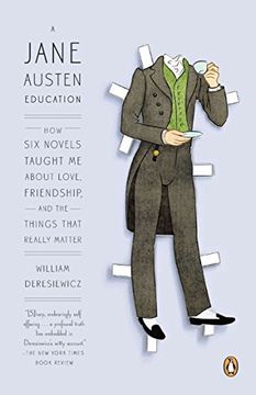 portada A Jane Austen Education: How six Novels Taught me About Love, Friendship, and the Things That Really Matter (en Inglés)