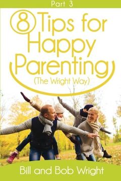 portada 8 Tips For Happy Parenting (The Wright Way) Part 3 (Volume 3)