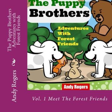 portada The Puppy Brothers Adventures with Forest Friends - Children's Picture Book for ages 3 to 8 (Our First Forest Adventure) (Volume 1)
