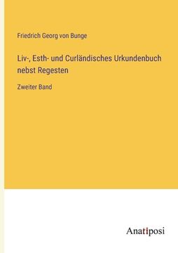 portada Liv-, Esth- und Curländisches Urkundenbuch nebst Regesten: Zweiter Band (in German)