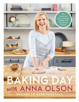 portada Baking day With Anna Olson: Recipes to Bake Together: 120 Sweet and Savory Recipes to Bake With Family and Friends (in English)