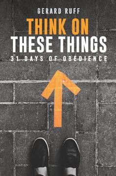 portada Think on These Things: 31 Days of Obedience
