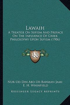 portada lawaih: a treatise on sufism and preface on the influence of greek philosophy upon sufism (1906) (en Inglés)