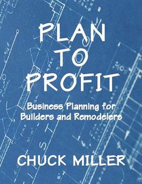 portada Plan to Profit: Business Planning for Builders and Remodelers (en Inglés)