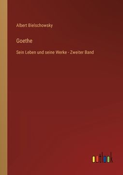 portada Goethe: Sein Leben und seine Werke - Zweiter Band (in German)