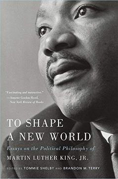 portada To Shape a new World: Essays on the Political Philosophy of Martin Luther King, jr. (in English)