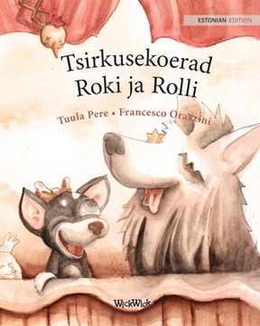portada Tsirkusekoerad Roki ja Rolli: Estonian Edition of Circus Dogs Roscoe and Rolly