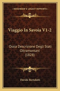 portada Viaggio In Savoia V1-2: Ossia Descrizione Degli Stati Oltramontani (1828) (en Italiano)