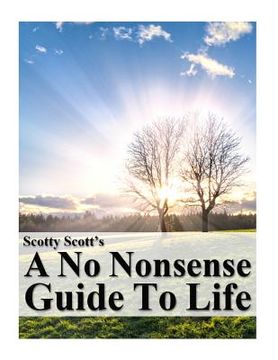 portada Scotty Scott's A No Nonsense Guide to Life (en Inglés)
