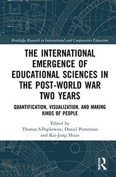 portada The International Emergence of Educational Sciences in the Post-World war two Years: Quantification, Visualization, and Making Kinds of People. In International and Comparative Education) (in English)