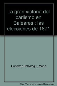 portada La Gran Victoria del Carlismo en Baleares: Las Elecciones de 1871
