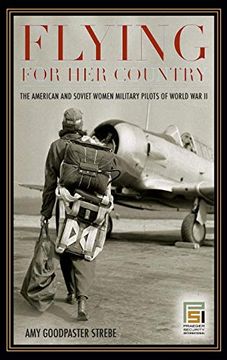 portada Flying for her Country: The American and Soviet Women Military Pilots of World war ii (Praeger Security International) (en Inglés)