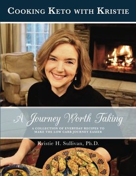 portada A Journey Worth Taking: Cooking Keto with Kristie (black and white edition) (Volume 2) (en Inglés)