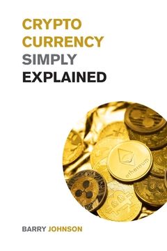 portada Cryptocurrency Simply Explained!: The Only Investing Guide You Need to Master the World of Bitcoin and Blockchain - Discover the Secrets to Crypto Pro (in English)
