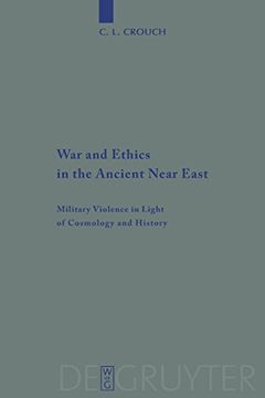 portada War and Ethics in the Ancient Near East (Beihefte zur Zeitschrift für die Alttestamentliche Wissenschaft) (en Inglés)