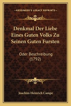 portada Denkmal Der Liebe Eines Guten Volks Zu Seinen Guten Fursten: Oder Beschreibung (1792) (in German)
