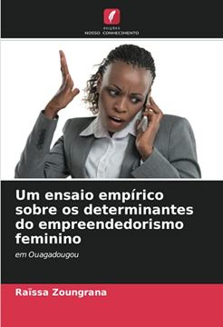portada Um Ensaio Empírico Sobre os Determinantes do Empreendedorismo Feminino: Em Ouagadougou (en Portugués)