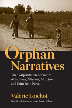 portada Orphan Narratives: The Postplantation Literature of Faulkner, Glissant, Morrison, and Saint-John Perse (New World Studies) (en Inglés)