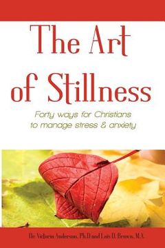 portada The Art of Stillness: Forty ways for Christians to Manage Stress & Anxiety (en Inglés)