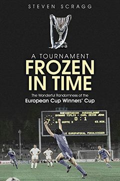 portada A Tournament Frozen in Time: The Wonderful Randomness of the European cup Winners cup (en Inglés)