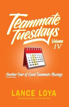 portada Teammate Tuesday Volume IV: Another Year of Good Teammate Musings (en Inglés)