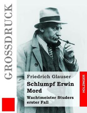 portada Schlumpf Erwin Mord (Großdruck): Wachtmeister Studers erster Fall (en Alemán)