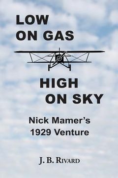 portada Low On Gas - High On Sky: Nick Mamer's 1929 Venture (en Inglés)