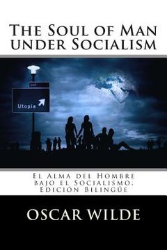portada The Soul Of Man Under Socialism: El Alma Del Hombre Bajo El Socialismo. Edición Bilingüe (spanish Edition)