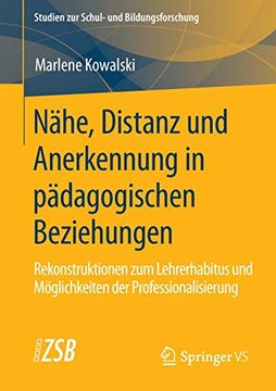 portada Nähe, Distanz und Anerkennung in Pädagogischen Beziehungen: Rekonstruktionen zum Lehrerhabitus und Möglichkeiten der Professionalisierung (in German)
