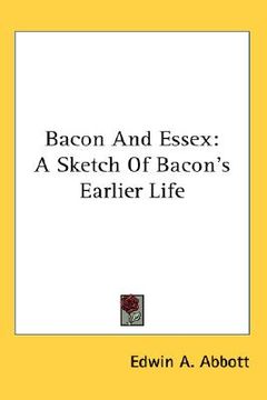 portada bacon and essex: a sketch of bacon's earlier life (en Inglés)