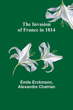 portada The Invasion of France in 1814 (en Inglés)