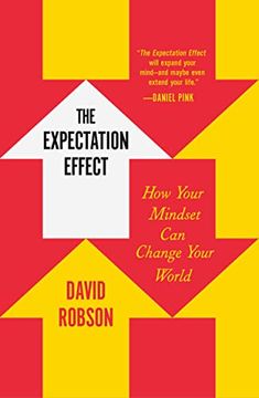 portada The Expectation Effect: How Your Mindset can Change Your World 