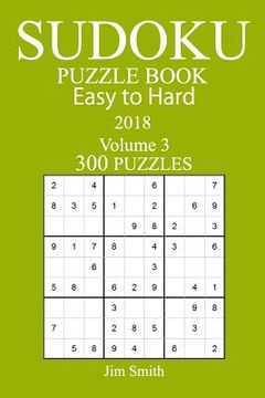 portada 300 Easy to Hard Sudoku Puzzle Book - 2018 (en Inglés)