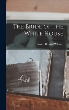 portada The Bride of the White House (en Inglés)