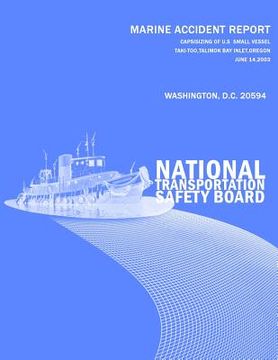 portada Capsizing of U.S. Small Passenger Vessel Taki-Tooo, Tillamook Bay Inlet, Oregon - June 14, 2003: Marine Accident Report NTSB/MAR-05/02 (in English)