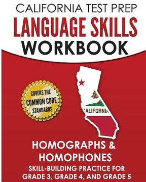 portada CALIFORNIA TEST PREP Language Skills Workbook Homographs & Homophones: Skill-Building Practice for Grade 3, Grade 4, and Grade 5 (in English)