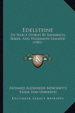 portada edelsteine: six select stories by baumbach, seidel, and volkmann-leander (1901) (en Inglés)
