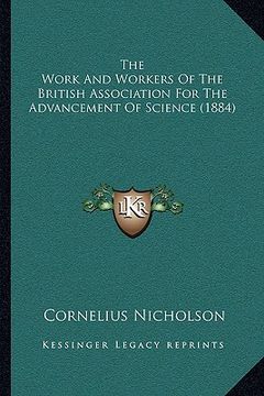 portada the work and workers of the british association for the advancement of science (1884) (en Inglés)