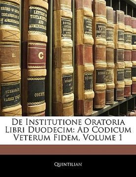 portada De Institutione Oratoria Libri Duodecim: Ad Codicum Veterum Fidem, Volume 1 (en Latin)