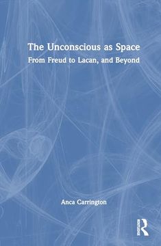 portada The Unconscious as Space: From Freud to Lacan, and Beyond (en Inglés)